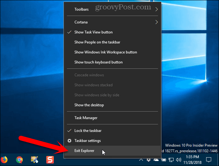 Select Exit Explorer from the Taskbar context menu in Windows 10