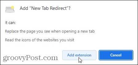 Click Add extension to finish adding the New Tab Redirect extension to Chrome